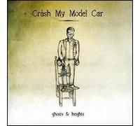 Crash My Model Car - Ghosts & Heights