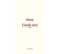 Crash-test - Claro - Actes sud - broché - Roman