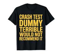 Crash Test Dummy Terrible Would Not Recommend It - T-Shirt