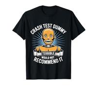 Crash Test Dummy Terrible Would Not Recommend It - T-Shirt