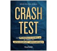 Crash-Test - Les Méthodes Des Start-Up Au Service Des Entrepreneurs Indépendants