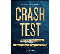 Crash-test - Les méthodes des start-up au service des entrepreneurs indépendants Brice Pouteil-Noble (Auteur)