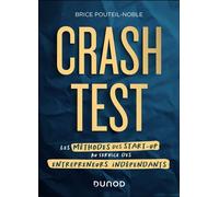 Crash-test - Les méthodes des start-up au service des entrepreneurs indépendants - Brice Pouteil-Noble - Dunod - broché - Guide