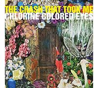 Crash That Took Me, the - Chlorine Colored Eyes