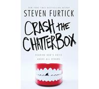 Crash the Chatterbox: Hearing God's Voice Above All Others