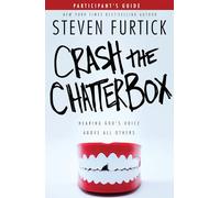 Crash the Chatterbox Participant's Guide: Hearing God's Voice Above All Others