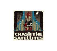 Crash the Satellites – Crash the Satellites – Import – Universal Music Group