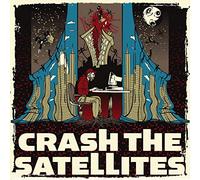 Crash the Satellites - Crash The Satellites [Import]