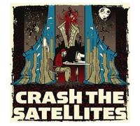 CRASH THE SATELLITES - CRASH THE SATELLITES CD 13 TRACKS CLASSIC ROCK & POP NEUF