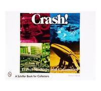 Crash! Travel Mishaps and Calamities, Schiffer Book for Collectors Series Robert Carroll Reed (Auteur)