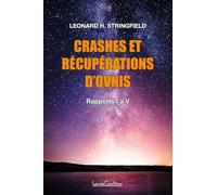 Crashes et récupérations d'ovnis Volume 1 - Rapports I à V