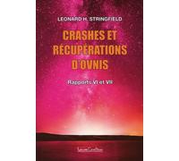 Crashes et récupérations d'ovnis Volume 2 - Rapports VI et VII - Léonard H. Stringfield - Courteau Louise - broché - Essai