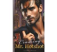 Crashing Mr. Hotshot: From the poster on my wall to my bed: a romance with a millionaire former baseball player.