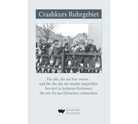 Crashkurs Ruhrgebiet: Für alle, die nie hier waren - und die, die nie wieder weg wollen. Serviert in leckeren Portionen, die wie Eis aus Hörnchen schmecken.