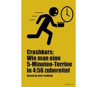 Crashkurs: Wie man eine 5-Minuten-Terrine in 4:56 zubereitet: Speed up your cooking!