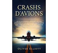 Crashs d'avions: Les 10 catastrophes aériennes les plus meurtrières et les leçons que nous en avons tirées pour améliorer la sécurité aérienne