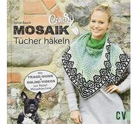 CraSy Mosaik - Tücher häkeln: Mit Trage-Guide und Online-Videos zur Relief-Mosaiktechnik