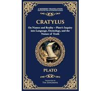 Cratylus: On Names and Reality - Plato's Inquiry into Language, Etymology, and the Nature of Truth (Deluxe Hardbound Edition)