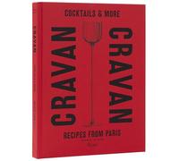 Cravan: Cocktails and More: Recipes from Paris