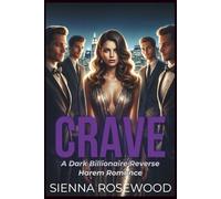 CRAVE: A Dark Billionaire’s Omegaverse Reverse Harem Knotting Romance