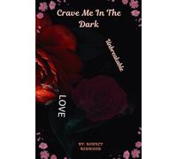 Crave Me in the Dark: She was the secret he couldn’t bury. He was the danger she couldn’t resist