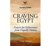 Craving Egypt: Prayers for Deliverance from Ungodly Desires
