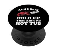 Crawfish et J'Ai Dit « Attendez, ce n'est Pas Un Bain à remous » PopSockets PopGrip Adhésif