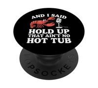 Crawfish et J'Ai Dit « Attendez, ce n'est Pas Un Bain à remous » PopSockets PopGrip Adhésif