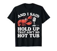 Crawfish et J'Ai Dit « Attendez, ce n'est Pas Un Bain à remous » T-Shirt
