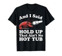 Crawfish et J'Ai Dit « Attendez, ce n'est Pas Un Bain à remous » T-Shirt
