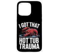 Crawfish, J'Ai EU ce traumatisme dans Le Bain à remous Coque pour iPhone 15 Pro Max