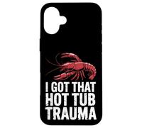 Crawfish, J'Ai EU ce traumatisme dans Le Bain à remous Coque pour iPhone 16 Plus