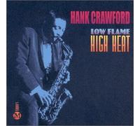 Hank Crawford – Low Flame High Heat