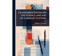 Crawford's System on the Science and art of Garment Cutting
