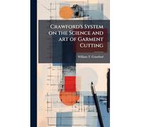 Crawford's System on the Science and art of Garment Cutting