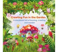 Crawling Fun in the Garden: A storybook full of buzzing, crawling and wonder.