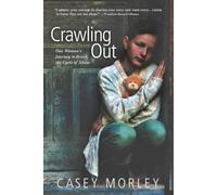 Crawling Out: One Woman's Journey to Break the Cycle of Abuse