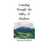 Crawling Through The Valley Of Shadows