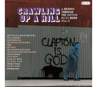 Crawling Up A Hill: - Crawling Up A Hill: Journey Through The British Blues Boom