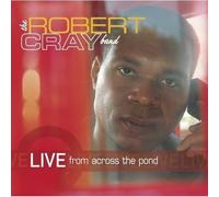 Cray, Robert -Band- - Live from Across The Pond