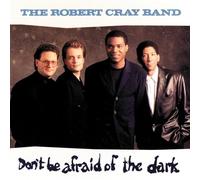Cray, Robert - Don't Be Afraid of The Dark