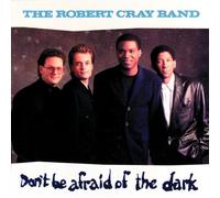 Cray, Robert - Don't Be Afraid of the Dark by Cray, Robert (1990) Audio CD