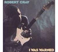 Cray, Robert - I Was Warned