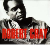 Cray, Robert - Take Your Shoes Off