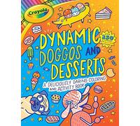 Crayola: Dynamic Doggos And Desserts (A Crayola Coloring Glitter Sticker Activity Book For Kids)