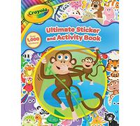 Crayola: Ultimate Sticker And Activity Book (A Crayola Coloring Sticker Activity Book For Kids With Over 1000 Stickers)
