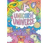 Crayola: Unicorn Universe: A Uniquely Perfect & Positively Shiny Coloring And Activity Book With Over 250 Stickers (A Crayola Coloring Neon Sticker Activity Book For Kids)