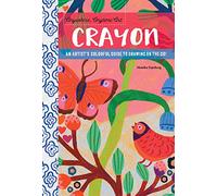 Crayon: An Artist's Colorful Guide to Drawing on the Go!