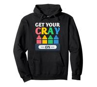Crayon Art Humour Get Your Cray on Classroom Dessin Citation Sweat à Capuche
