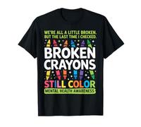 Crayons cassés Toujours Couleur Mentale Santé Matters Sensibilisation T-Shirt